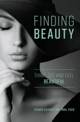 Die Schönheit finden: Schön denken, sehen und fühlen - Finding Beauty: Think, See and Feel Beautiful
