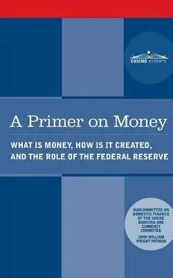 Eine Fibel über Geld: Was ist Geld, wie wird es geschaffen und welche Rolle spielt die Zentralbank? - A Primer on Money: What is Money, How Is It Created, and the Role of the Federal Reserve