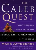 Die Suche des Kaleb: Was Sie von dem kühnsten Träumer der Bibel lernen können - The Caleb Quest: What You Can Learn from the Boldest Dreamer in the Bible