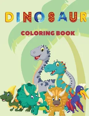 Dinosaurier-Malbuch: Dieses Malbuch für Kinder enthält jede Menge frech aussehender Dinosaurier zum Ausmalen. Für alle, die Dinosaurier lieben - Dinosaur Coloring Book: This children's coloring book contains lots and lots of cheeky looking dinosaurs to color. For anyone who love dinosau