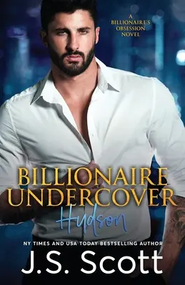 Milliardär Undercover: Die Besessenheit des Milliardärs Hudson - Billionaire Undercover: The Billionaire's Obsession Hudson