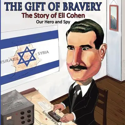 Das Geschenk der Tapferkeit: Die Geschichte von Eli Cohen - Unser Held und Spion - The Gift of Bravery: The Story of Eli Cohen-Our Hero and Spy