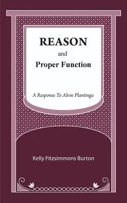 Vernunft und richtige Funktion: Eine Antwort auf Alvin Plantinga - Reason and Proper Function: A Response to Alvin Plantinga