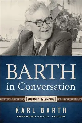 Barth im Gespräch: Band 1, 1959-1962 - Barth in Conversation: Volume 1, 1959-1962