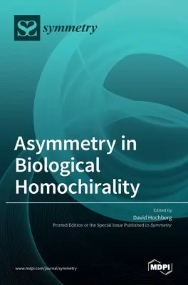 Asymmetrie in der biologischen Homochiralität - Asymmetry in Biological Homochirality