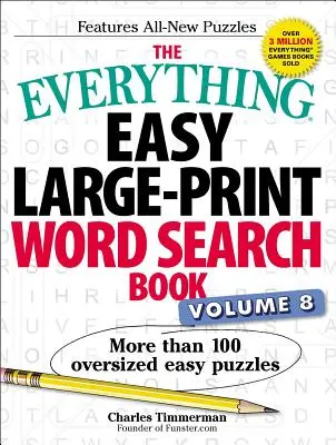 The Everything Easy Large-Print Word Search Book, Band 8, 8: Mehr als 100 überdimensionale einfache Rätsel - The Everything Easy Large-Print Word Search Book, Volume 8, 8: More Than 100 Oversized Easy Puzzles