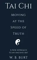 Tai Chi: Bewegen mit der Geschwindigkeit der Wahrheit - Tai Chi: Moving at the Speed of Truth