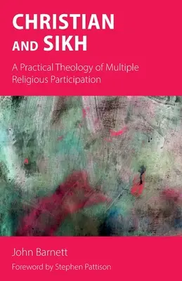 Christ und Sikh: Eine praktische Theologie der vielfältigen religiösen Teilhabe - Christian and Sikh: A Practical Theology of Multiple Religious Participation