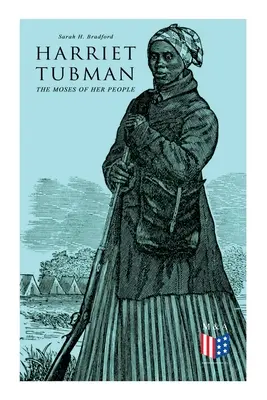 Harriet Tubman, der Moses ihres Volkes: Das Leben und Werk von Harriet Tubman - Harriet Tubman, The Moses of Her People: The Life and Work of Harriet Tubman