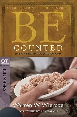 Gezählt werden: Ein Leben führen, das für Gott zählt, Kommentar zum Alten Testament: Numeri - Be Counted: Living a Life That Counts for God, OT Commentary: Numbers
