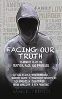 Facing Our Truth: Kurze Theaterstücke über Trayvon, Ethnie und Privilegien - Facing Our Truth: Short Plays on Trayvon, Race, and Privilege