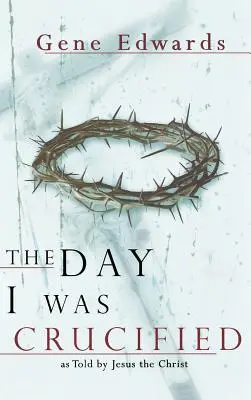 Der Tag, an dem ich gekreuzigt wurde - The Day I Was Crucified