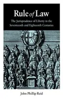 Die Herrschaft des Gesetzes: Die Jurisprudenz der Freiheit im siebzehnten und achtzehnten Jahrhundert - Rule of Law: The Jurisprudence of Liberty in the Seventeenth and Eighteenth Centuries