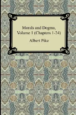 Moral und Dogma, Band 1 (Kapitel 1-24) - Morals and Dogma, Volume 1 (Chapters 1-24)