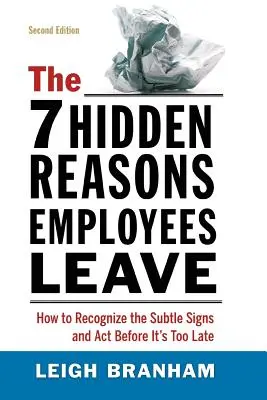 Die 7 verborgenen Gründe, warum Mitarbeiter gehen: Wie man die subtilen Anzeichen erkennt und handelt, bevor es zu spät ist - The 7 Hidden Reasons Employees Leave: How to Recognize the Subtle Signs and ACT Before It's Too Late
