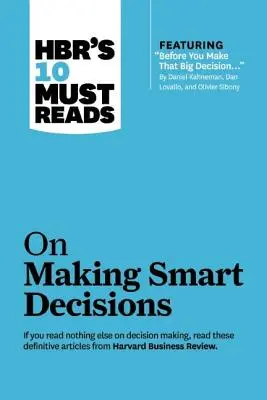 Hbr's 10 Must Reads on Making Smart Decisions (mit Featured Article Before You Make That Big Decision... von Daniel Kahneman, Dan Lovallo, und Olivier - Hbr's 10 Must Reads on Making Smart Decisions (with Featured Article Before You Make That Big Decision... by Daniel Kahneman, Dan Lovallo, and Olivier