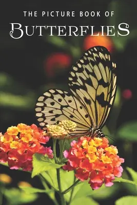 Das Bilderbuch der Schmetterlinge: Ein Geschenkbuch für Alzheimer-Patienten und Senioren mit Demenz - The Picture Book of Butterflies: A Gift Book for Alzheimer's Patients and Seniors with Dementia