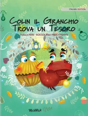 Colin il Granchio Trova un Tesoro: Italienische Ausgabe von Colin the Crab Finds a Treasure - Colin il Granchio Trova un Tesoro: Italian Edition of Colin the Crab Finds a Treasure