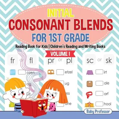 Initial Consonant Blends for 1st Grade Volume I - Lesebuch für Kinder Lese- und Schreibbücher für Kinder - Initial Consonant Blends for 1st Grade Volume I - Reading Book for Kids Children's Reading and Writing Books