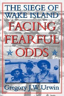Furchtbare Chancen: Die Belagerung von Wake Island - Facing Fearful Odds: The Siege of Wake Island