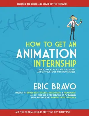 Wie man ein Animationspraktikum bekommt: Ein Leitfaden, der Ihnen hilft, sich zu bewerben, ein Vorstellungsgespräch zu führen und einen Fuß ins Showbusiness zu bekommen - How to Get an Animation Internship: A Guide that Helps You Apply, Interview, and Get Your Foot Into Show Business