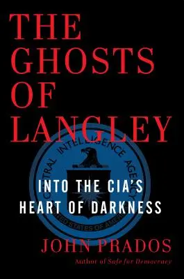 Die Geister von Langley: Im Herzen der Finsternis der CIA - The Ghosts of Langley: Into the Cia's Heart of Darkness