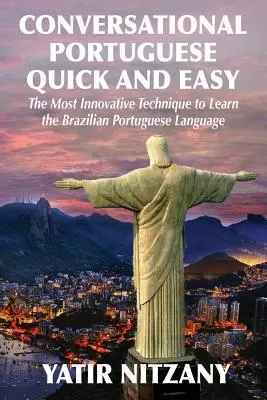 Portugiesisch konversationell schnell und einfach: Die innovativste Technik zum Erlernen der brasilianischen portugiesischen Sprache. - Conversational Portuguese Quick and Easy: The Most Innovative Technique to Learn the Brazilian Portuguese Language.