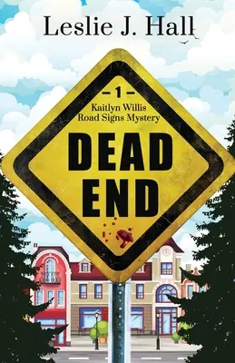 Sackgasse: Buch eins der Kaitlyn Willis Road Signs Mystery Serie - Dead End: Book One in the Kaitlyn Willis Road Signs Mystery Series