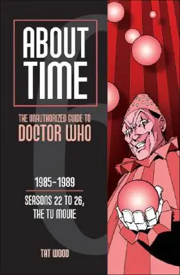 Über die Zeit 6: Das unautorisierte Handbuch zu Doctor Who (Staffeln 22 bis 26, der Fernsehfilm) - About Time 6: The Unauthorized Guide to Doctor Who (Seasons 22 to 26, the TV Movie)