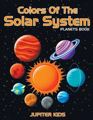 Die Farben des Sonnensystems: Planeten Buch - Colors Of The Solar System: Planets Book