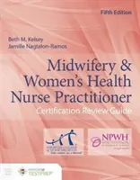 Leitfaden zur Überprüfung der Zertifizierung als Krankenschwester für Hebammenkunde und Frauengesundheit - Midwifery & Women's Health Nurse Practitioner Certification Review Guide
