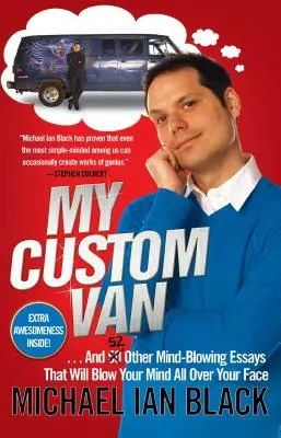 Mein Lieferwagen: Und 52 andere umwerfende Essays, die dich umhauen werden - My Custom Van: And 52 Other Mind-Blowing Essays That Will Blow Your Mind All Over Your Face