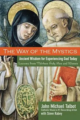 Der Weg der Mystiker: Uralte Weisheit für die Gotteserfahrung von heute - The Way of the Mystics: Ancient Wisdom for Experiencing God Today