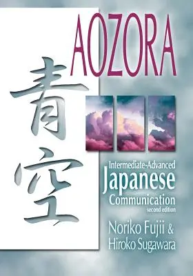 Aozora: Japanische Kommunikation für Fortgeschrittene - 2nd Ed. - Aozora: Intermediate-Advance Japanese Communication-2nd Ed.