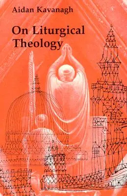 Über Liturgische Theologie - On Liturgical Theology