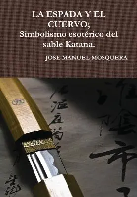 LA ESPADA Y EL CUERVO; Simbolismo esotrico del sable Katana.