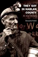 Sie sagen in Harlan County: Eine mündliche Geschichte - They Say in Harlan County: An Oral History