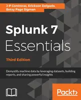 Splunk 7 Essentials, Dritte Ausgabe - Splunk 7 Essentials, Third Edition