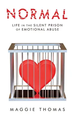 Normal: Das Leben im stillen Gefängnis des emotionalen Missbrauchs - Normal: Life in the Silent Prison of Emotional Abuse