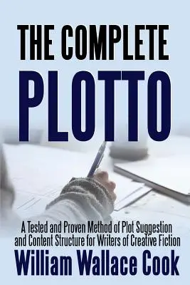 The Complete Plotto: Eine erprobte und bewährte Methode der Plot-Vorschläge und Inhaltsstruktur für Autoren kreativer Fiktion - Handelsausgabe - The Complete Plotto: A Tested and Proven Method of Plot Suggestion and Content Structure for Writers of Creative Fiction - Trade Edition