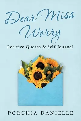 Liebes Fräulein Sorge: Positive Zitate & Selbstjournal - Dear Miss Worry: Positive Quotes & Self-Journal