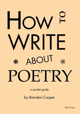 Wie man über Poesie schreibt: Ein Taschenführer - How to Write about Poetry: A Pocket Guide