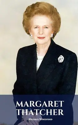 Margaret Thatcher: Eine Margaret Thatcher-Biographie - Margaret Thatcher: A Margaret Thatcher Biography