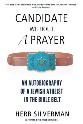 Kandidat ohne Gebet: Die Autobiographie eines jüdischen Atheisten im Bibelgürtel - Candidate Without a Prayer: An Autobiography of a Jewish Atheist in the Bible Belt