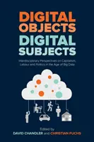 Digitale Objekte, digitale Subjekte: Interdisziplinäre Perspektiven auf Kapitalismus, Arbeit und Politik im Zeitalter von Big Data - Digital Objects, Digital Subjects: Interdisciplinary Perspectives on Capitalism, Labour and Politics in the Age of Big Data