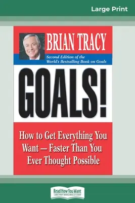 Ziele! (2. Auflage): Wie Sie alles erreichen, was Sie sich wünschen - schneller, als Sie es je für möglich gehalten haben (16pt Large Print Edition) - Goals! (2nd Edition): How to Get Everything You Want-Faster Than You Ever Thought Possible (16pt Large Print Edition)