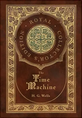 Die Zeitmaschine (Royal Collector's Edition) (Laminierter Hardcover-Koffer mit Schutzumschlag) - The Time Machine (Royal Collector's Edition) (Case Laminate Hardcover with Jacket)
