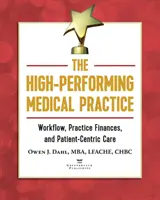 Die leistungsstarke medizinische Praxis: Arbeitsabläufe, Praxisfinanzen und patientenzentrierte Versorgung - The High-Performing Medical Practice: Workflow, Practice Finances, and Patient-Centric Care