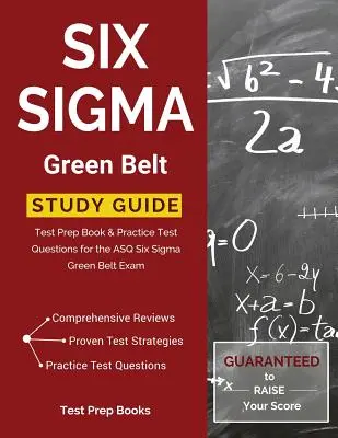 Six Sigma Green Belt Studienführer: Prüfungsvorbereitungsbuch & Übungstestfragen für die ASQ Six Sigma Green Belt Prüfung - Six Sigma Green Belt Study Guide: Test Prep Book & Practice Test Questions for the ASQ Six Sigma Green Belt Exam