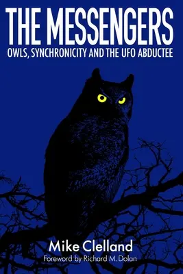 Die Boten: Eulen, Synchronizität und die UFO-Entführten - The Messengers: Owls, Synchronicity and the UFO Abductee